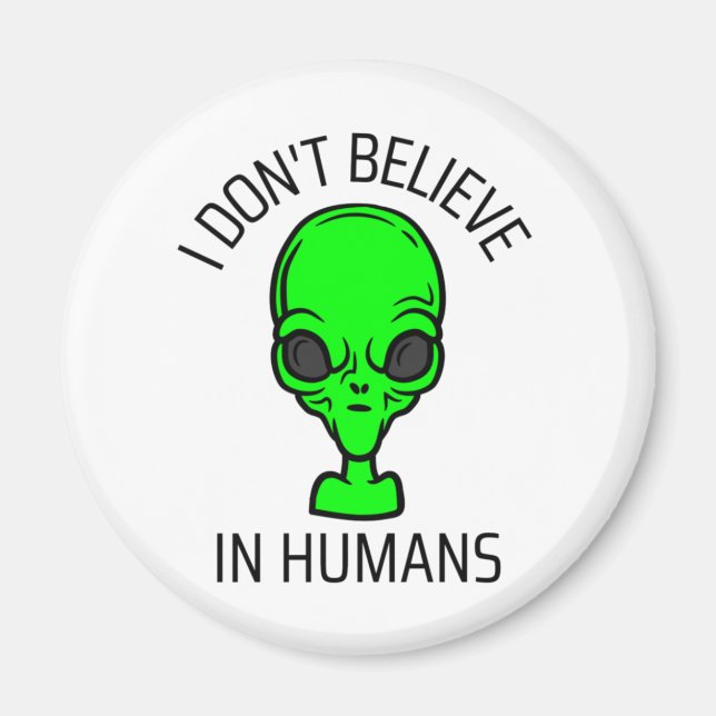 I Don't Believe in Humans  Magnet (Front)