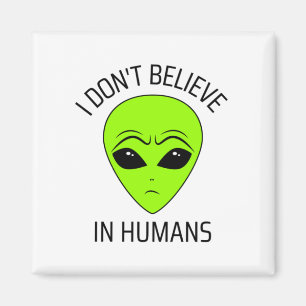 I Don't Believe in Humans  Magnet