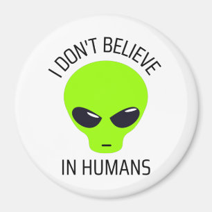 I Don't Believe in Humans      Magnet