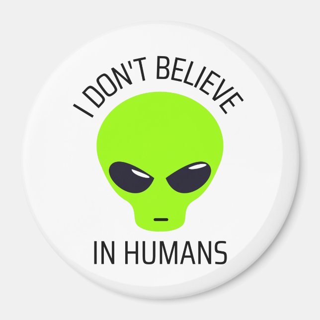 I Don't Believe in Humans      Magnet (Front)