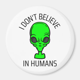 I Don't Believe in Humans  Magnet