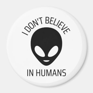 I Don't Believe in Humans   Magnet