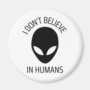 I Don't Believe in Humans   Magnet