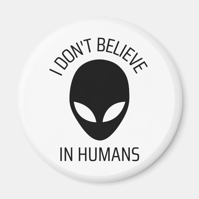 I Don't Believe in Humans   Magnet (Front)
