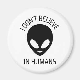 I Don't Believe in Humans Magnet