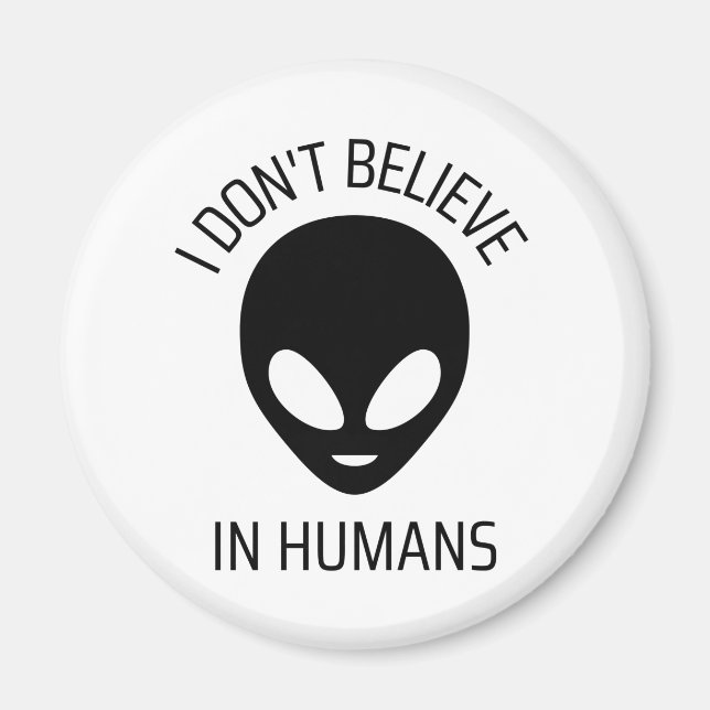 I Don't Believe in Humans     Magnet (Front)