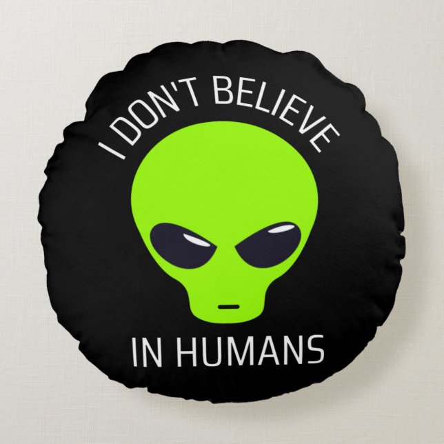 I Don't Believe in Humans   Round Pillow (Front)