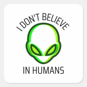 I Don't Believe in Humans Square Sticker