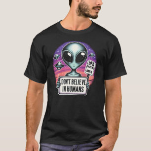I don't believe in humans T-Shirt