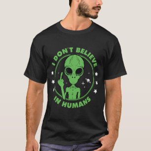 I don't believe in humans T-Shirt