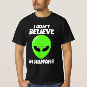 I Don't Believe In Humans T-Shirt
