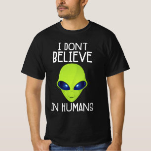 I Don't Believe In Humans T-Shirt