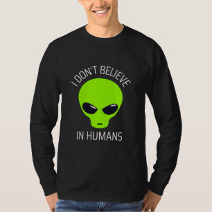 I Don't Believe in Humans T-Shirt