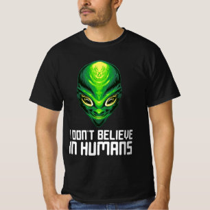 I Don't Believe In Humans T-Shirt