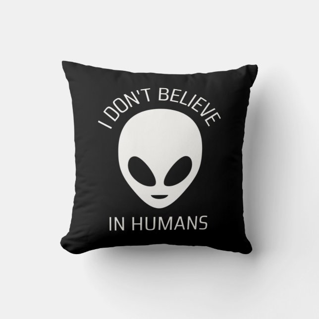 I Don't Believe in Humans   Throw Pillow (Front)