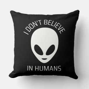 I Don't Believe in Humans Throw Pillow