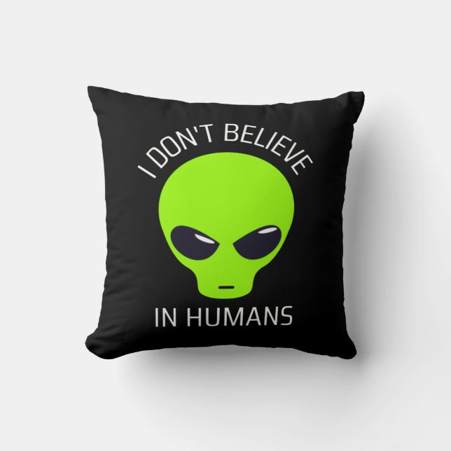 I Don't Believe in Humans  Throw Pillow (Front)