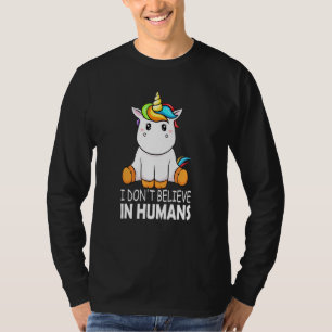 I Dont Believe In Humans Unicorn Magic Animal T-Shirt