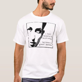 I Don't Believe In Psychology... T-Shirt