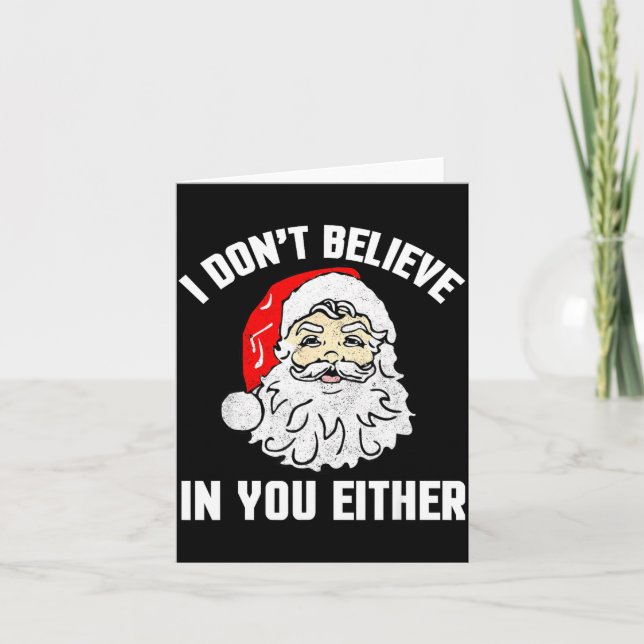 I Don't Believe In You Either - Funny Christmas  Card (Front)
