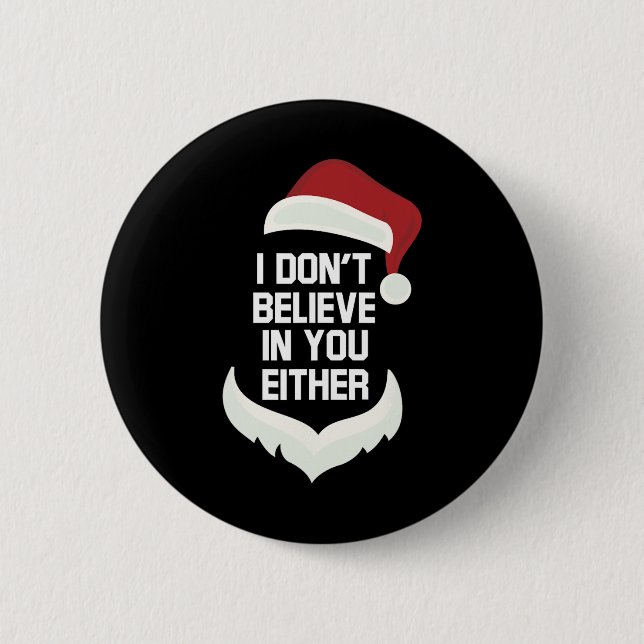 I Don't Believe In You Either Funny Santa Christma 2 Inch Round Button (Front)
