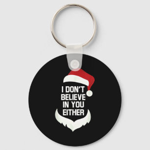 I Don't Believe In You Either Funny Santa Christma Keychain