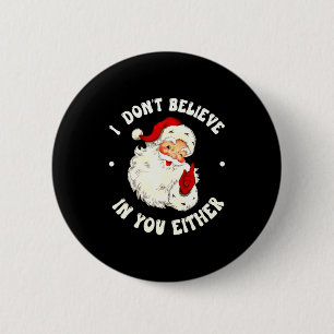 I Don't Believe In You Either, Funny Santa Claus Q 2 Inch Round Button