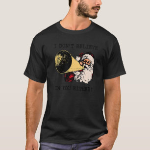 I Don't Believe In You Either Vintage Retro Santa  T-Shirt