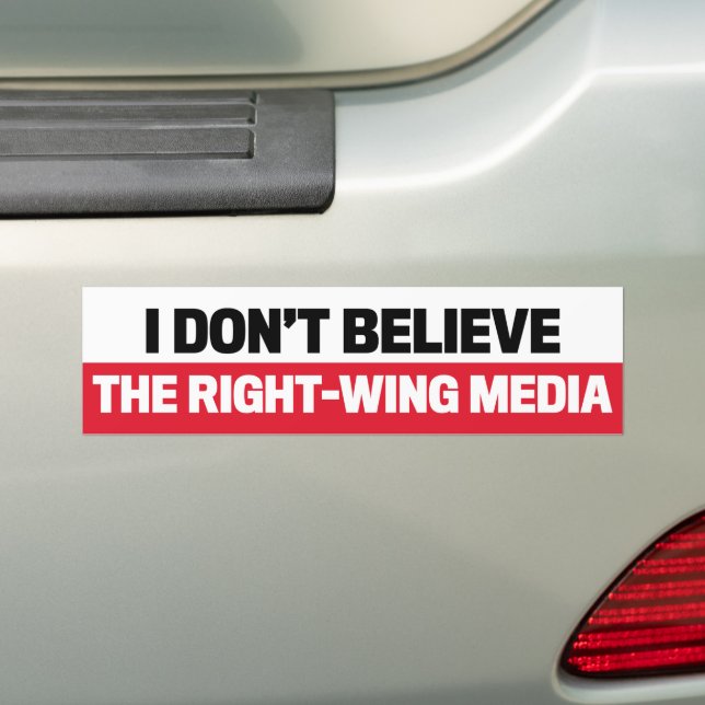 I Don't Believe The Media Anti-Republican Bumper Sticker (On Car)