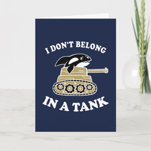 I Don't Belong In A Tank Card (Front)