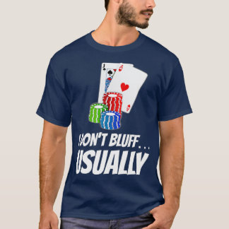 I Don't Bluff T-Shirt