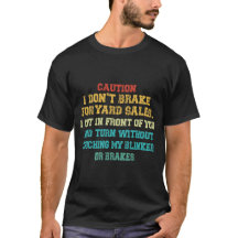 I Don't Brake For Yard Sales T-Shirt