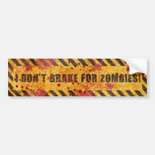 I Don't Brake for Zombies Bumper Sticker