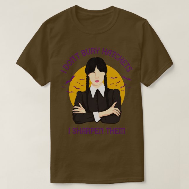 I Dont Bury Hatchets T-Shirt (Design Front)