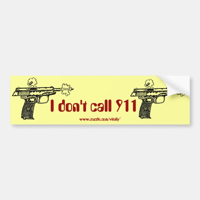 I don't call 911 shooting gun funny bumper sticker (Front)