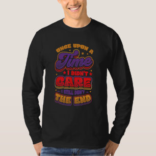 I Don't Care 1 T-Shirt