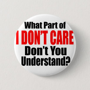 I Don't Care 2 Inch Round Button