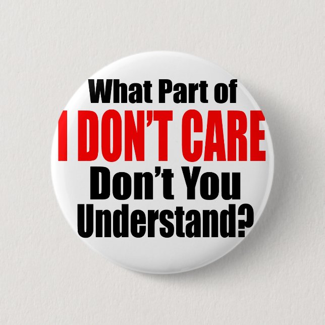 I Don't Care 2 Inch Round Button (Front)