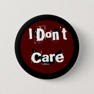 I Don't Care 2 Inch Round Button