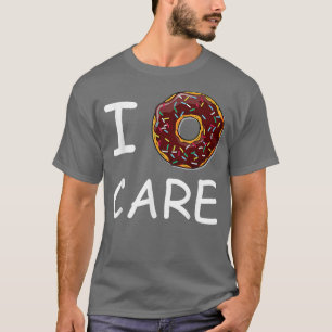 I don't care DONUT Funny T-Shirt