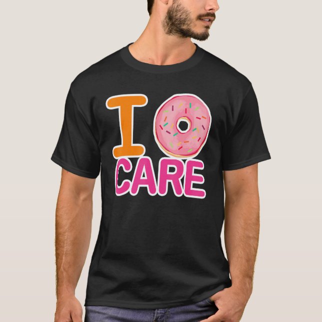 I Don't Care Donut Meme Sarcasm  Pessimist T-Shirt (Front)