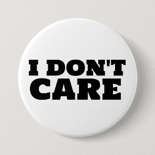 I DON'T CARE FUNNY BUTTONS