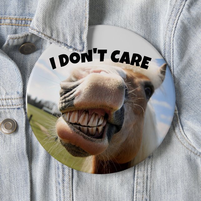 I DON'T CARE FUNNY HORSE BIG BUTTON (In Situ)