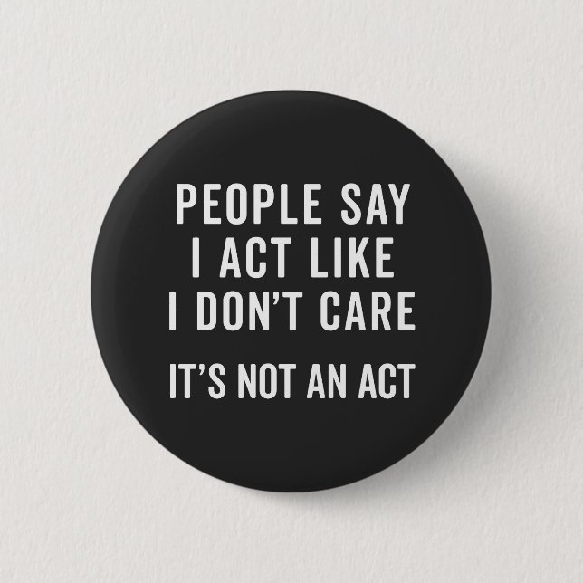I Don't Care Funny Quote 2 Inch Round Button (Front)