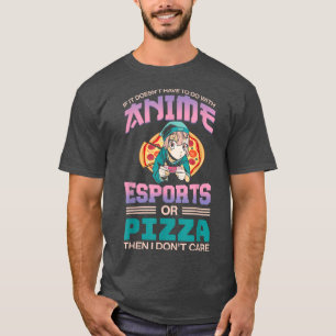 I Don't Care Gaming Esports Gamer, Pizza, Kawaii A T-Shirt