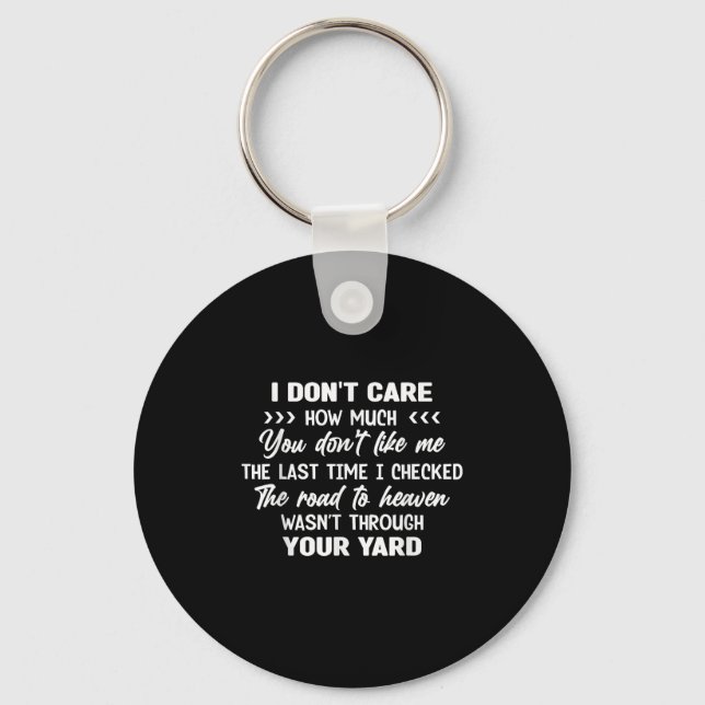 I Don't Care How Much You Don't Like Me Last Time  Keychain (Front)