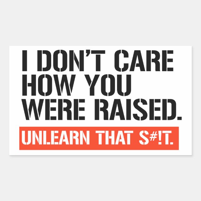 I don't care how you were raised sticker (Front)