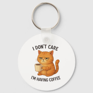 I Don't Care, I'm Having Coffee Keychain