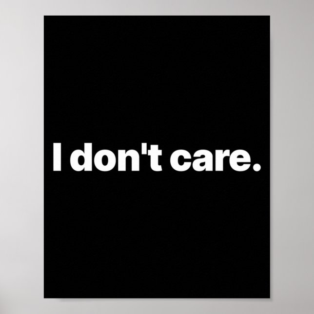 I Don't Care Long Sleeve  Poster (Front)