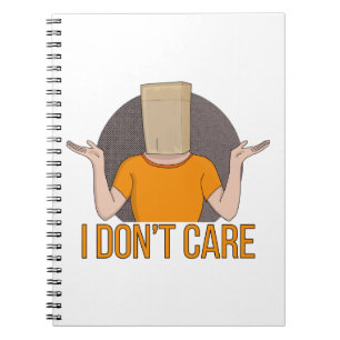 I Don't Care Notebook